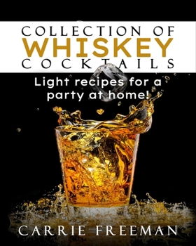 Paperback Сollection of whiskey cocktails: light recipes for a party at home! Book