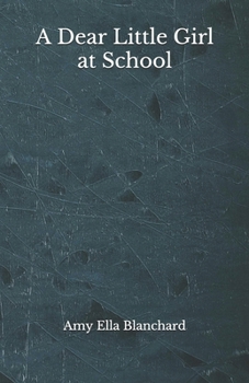 A Dear Little Girl at School - Book #2 of the A Dear Little Girl