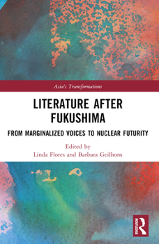 Paperback Literature After Fukushima: From Marginalized Voices to Nuclear Futurity Book