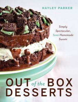 Hardcover Out of the Box Desserts: Simply Spectacular, Semi-Homemade Sweets Book