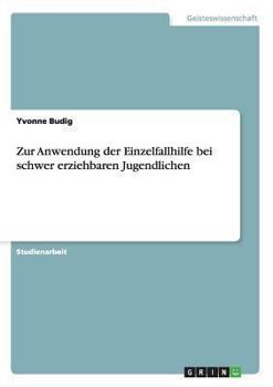 Paperback Zur Anwendung der Einzelfallhilfe bei schwer erziehbaren Jugendlichen [German] Book