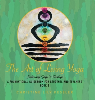 The Art of Living Yoga: Embracing Yoga's Roots (Honoring Yoga's Roots a Foundational GUI)