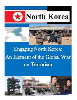Paperback Engaging North Korea: An Element of the Global War on Terrorism Book