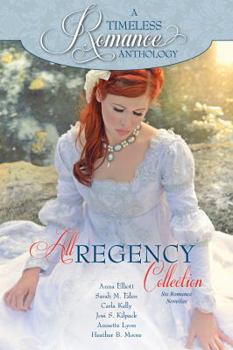 A Timeless Romance Anthology: All Regency Collection