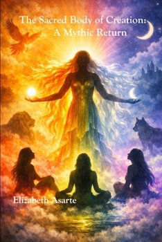 Paperback The Sacred Body of Creation: A Mythic Return Book