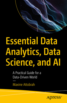 Paperback Essential Data Analytics, Data Science, and AI: A Practical Guide for a Data-Driven World Book