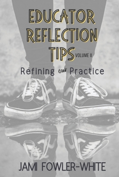 Paperback Educator Reflection Tips Volume II: Refining Our Practice Book