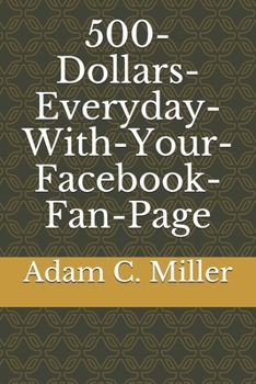 Paperback 500-Dollars-Everyday-With-Your-Facebook-Fan-Page Book