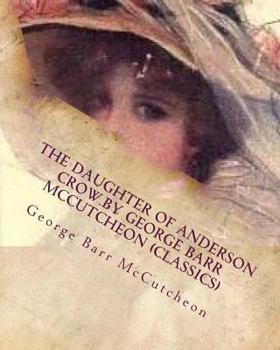 Paperback The Daughter of Anderson Crow.by George Barr McCutcheon (Classics) Book