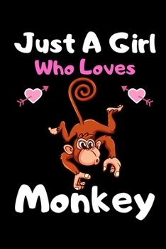 Just a girl who loves monkey: Cute monkey lovers notebook journal or dairy for girls | monkey lovers notebook gift | Lined Notebook Journal (6"x 9")