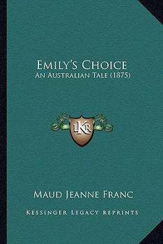 Paperback Emily's Choice: An Australian Tale (1875) Book