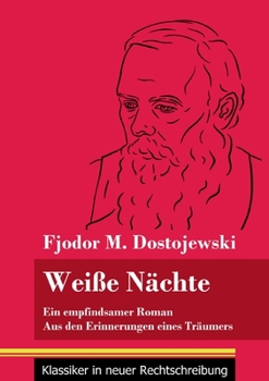 Paperback Weiße Nächte: Ein empfindsamer Roman / Aus den Erinnerungen eines Träumers (Band 172, Klassiker in neuer Rechtschreibung) [German] Book