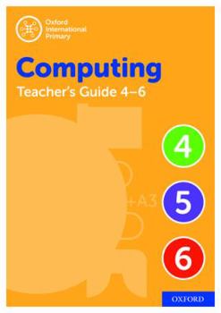 Paperback Oxford International Primary Computing Teacher's Guide - Stages 4-6 Book