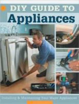 Paperback DIY Guide to Appliances: Installing & Maintaining Your Major Appliances Book