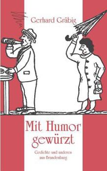 Paperback Mit Humor gewürzt: Gedichte und anderes aus Brandenburg [German] Book