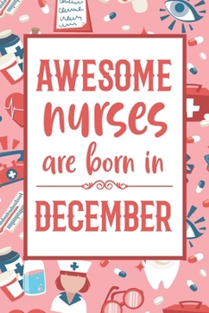 Paperback Awesome Nurses are born in December: Blank line journal notebook for Nurses - Nurses birth month composition notebook Book