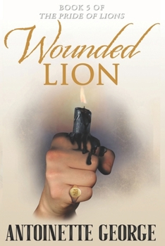 Paperback Wounded Lion: Part Five and Conclusion of The Pride of Lions Book