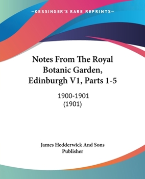 Notes From The Royal Botanic Garden, Edinburgh V1, Parts 1-5: 1900-1901