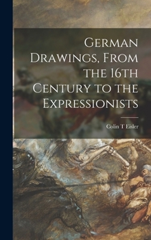 Hardcover German Drawings, From the 16th Century to the Expressionists Book