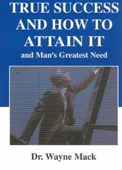 Paperback True Success and How to Attain It: And Man's Greatest Need Book