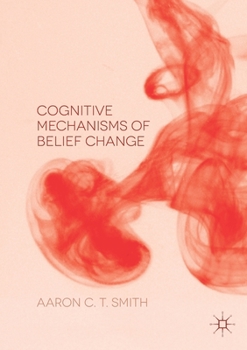 Paperback Cognitive Mechanisms of Belief Change Book