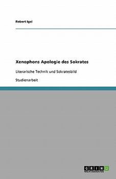 Paperback Xenophons Apologie des Sokrates: Literarische Technik und Sokratesbild [German] Book