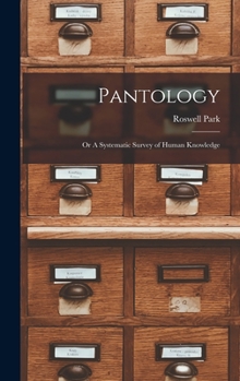 Hardcover Pantology; or A Systematic Survey of Human Knowledge Book