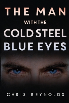 Paperback The Man With The Cold Steel Blue Eyes Book