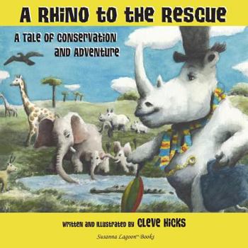 Paperback A Rhino To The Rescue: A Tale Of Conservation And Adventure Book