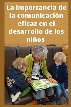 Paperback La importancia de la comunicación eficaz en el desarrollo de los niños [Spanish] Book