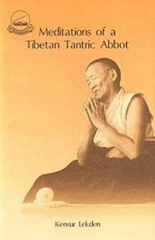 Paperback The Meditations of a Tibetan Tantric Abbot: The Main Practices of the Mahayana Buddhist Path Book