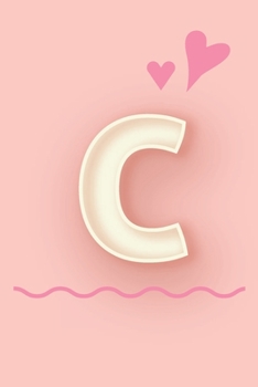 Paperback C: Cute Letter C initial Alphabet Monograme Notebook, Sweet Letter monogramend design with Pink heart Blank lined Note Bo Book