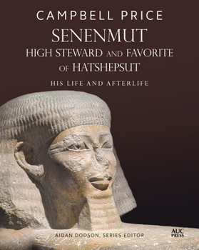 Senenmut, High Steward and Favorite of Hatshepsut: His Life and Afterlife