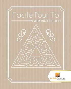 Paperback Facile Pour Toi: Labyrinthe Jeu [French] Book