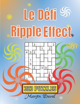 Paperback Le Défi Ripple Effect: 323 jeux de logique stimulants de taille et niveau de difficulté variés. [French] Book