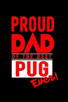 Proud Dad Of The Best Pug Ever: 110 Game Sheets - 660 Tic-Tac-Toe Blank Games | Soft Cover Book For Kids For Traveling & Summer Vacations | Mini Game ... X 22.86 Cm | Single Player | Funny Great Gift