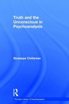 Hardcover Truth and the Unconscious in Psychoanalysis Book