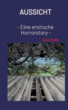 Aussicht (Softcover): - Eine erotische Horrorstory - (German Edition)