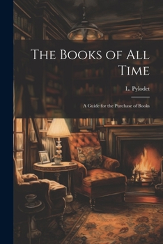 Paperback The Books of All Time: A Guide for the Purchase of Books Book