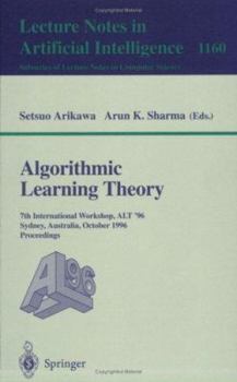 Paperback Algorithmic Learning Theory: 7th International Workshop, Alt '96, Sydney, Australia, October 23 - 25, 1996. Proceedings Book