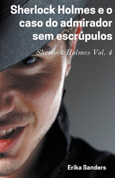 Sherlock Holmes e o Caso do Admirador sem Escrúpulos (Sherlock Holmes (P))