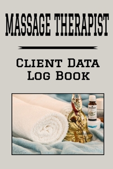 Paperback Massage Therapist Client Data Log Book: 6 x 9 Professional Masseuse Client Tracking Address & Appointment Book with A to Z Alphabetic Tabs to Record P Book