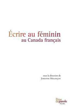 Paperback Écrire au féminin au Canada français [French] Book