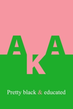 Paperback AKA Pretty Black & Educated: Skee Wee! 1908 Alpha Kappa Alpha Blank Lined 6x9 inch 110 Pages Journal - Sorority Sister Journal Book