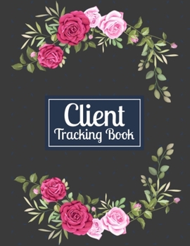 Paperback Client Tracking Book: Best Client Data Organizer Log Book to Keep Track Your Customer Information - Personal Client Profile Tracker Book for Book