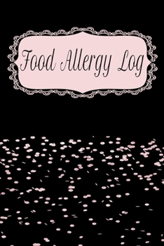 Children's Food Allergy Log: Daily Food Allergy Symptom Tracker - 90 Pages - 45 Days - 6"x9"- Food Journal for People with Food Sensitivity
