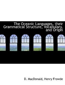 Paperback The Oceanic Languages, Their Grammatical Structure, Vocabulary, and Origin Book
