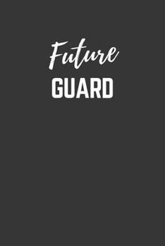 Paperback Future Guard Notebook: Lined Journal (Gift for Aspiring Guard), 120 Pages, 6 x 9, Matte Finish Book