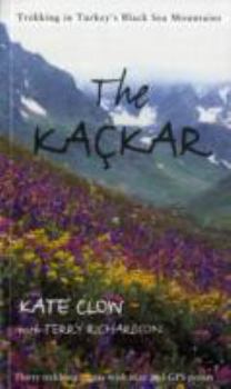 Paperback The Kackar: Trekking in Turkey's Black Sea Mountains Book