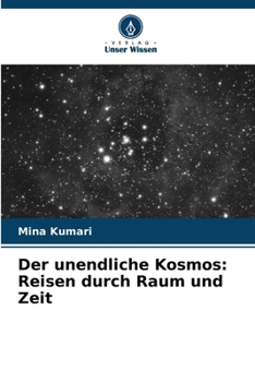 Der unendliche Kosmos: Reisen durch Raum und Zeit (German Edition)